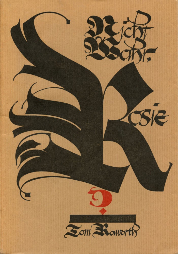 Nicht Wahr, Rosie? Miscellaneous poems, 1964–1969. Tom Raworth. Poltroon Press. 1979.