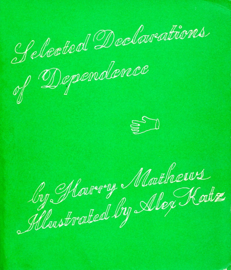 Selected Declarations of Dependence. Harry Mathews. Z Press. 1977.