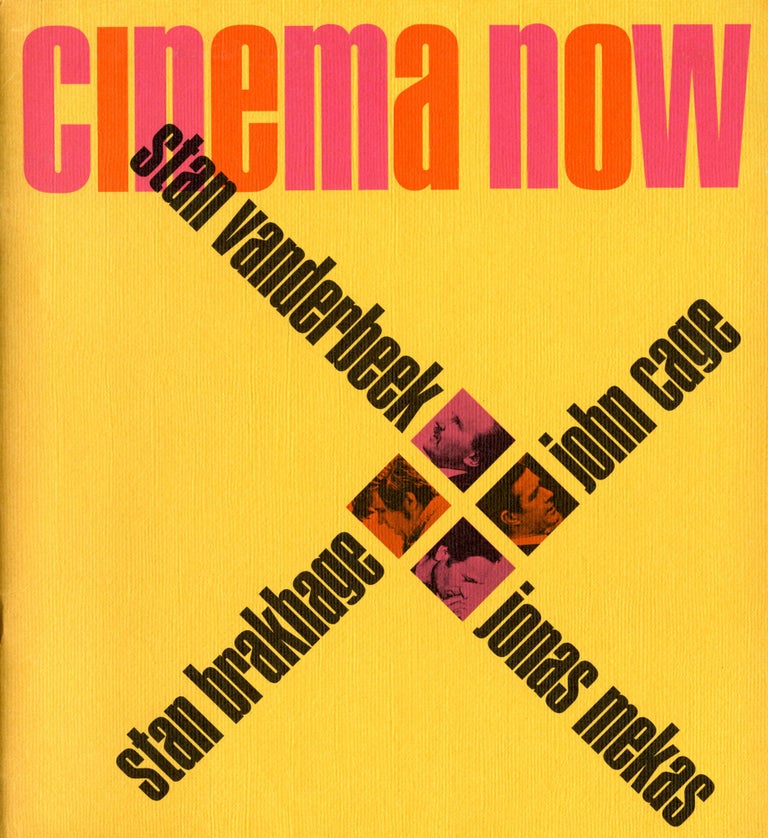 Cinema Now: Stan Brakhage, John Cage, Jonas Mekas, Stan Vanderbeek. Hector Currie, Michael Porte. University of Cincinnati. 1968.