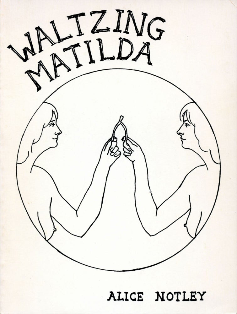 Waltzing Matilda. Alice Notley. Kulchur Foundation. 1981.