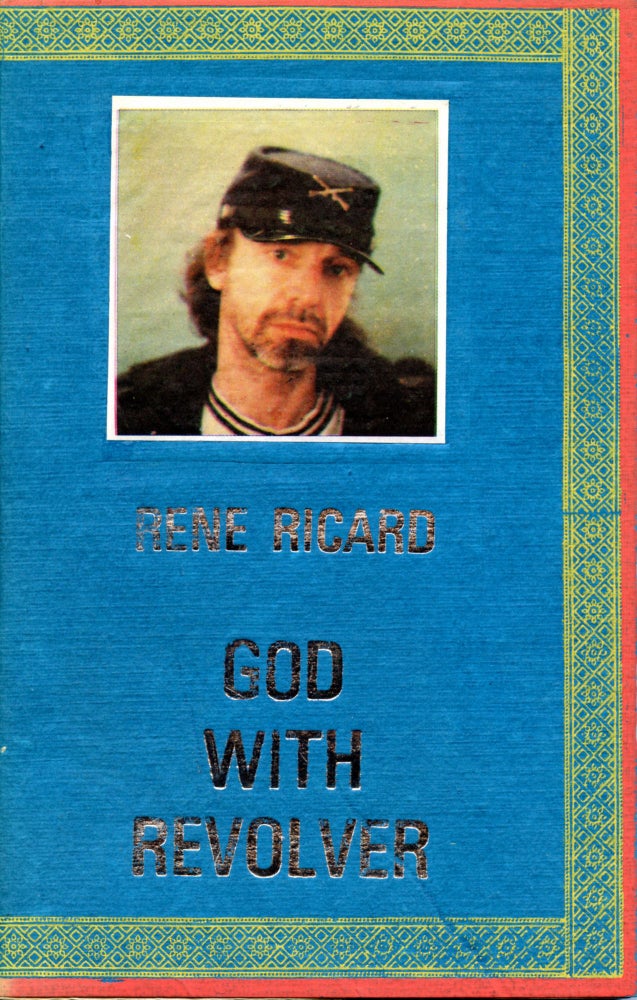 God With Revolver: Poems 1979–1982. Rene Ricard. Hanuman Books. 1989.