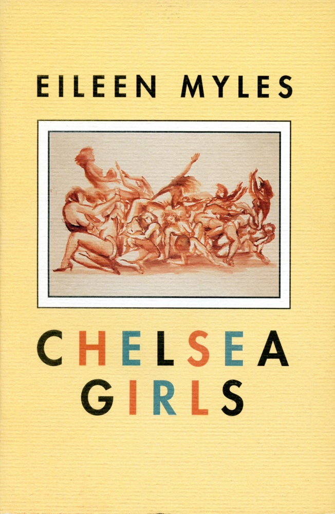 Chelsea Girls. Eileen Myles. Black Sparrow Press. 1994.