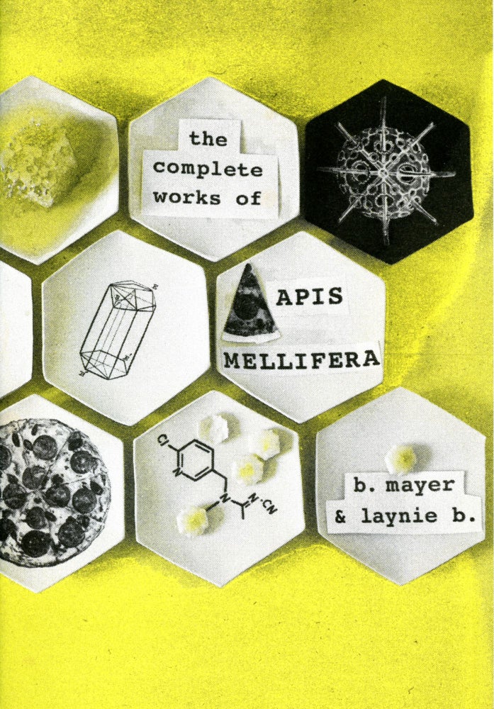 The Complete Works of Apis Mellifera. Bernadette Mayer, Laynie Brown. Further Other Book Works. 2017.