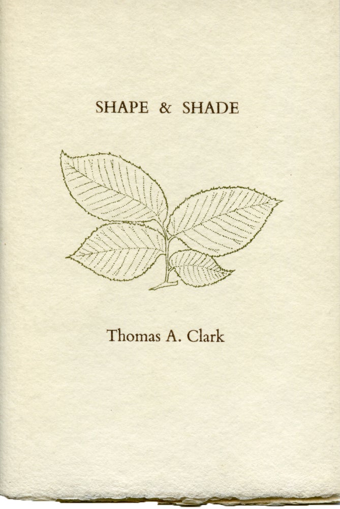 Shape & Shade. Thomas A. Clark. Moschatel Press. [1974?].