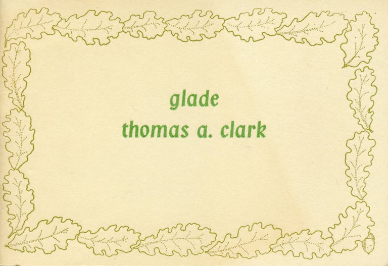 Glade. Thomas A. Clark. Moschatel Press. [c. 1974–79].