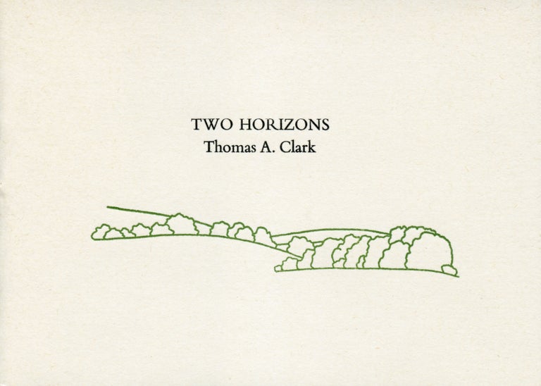 Two Horizons. Thomas A. Clark. Moschatel Press. [c. 1974–79].