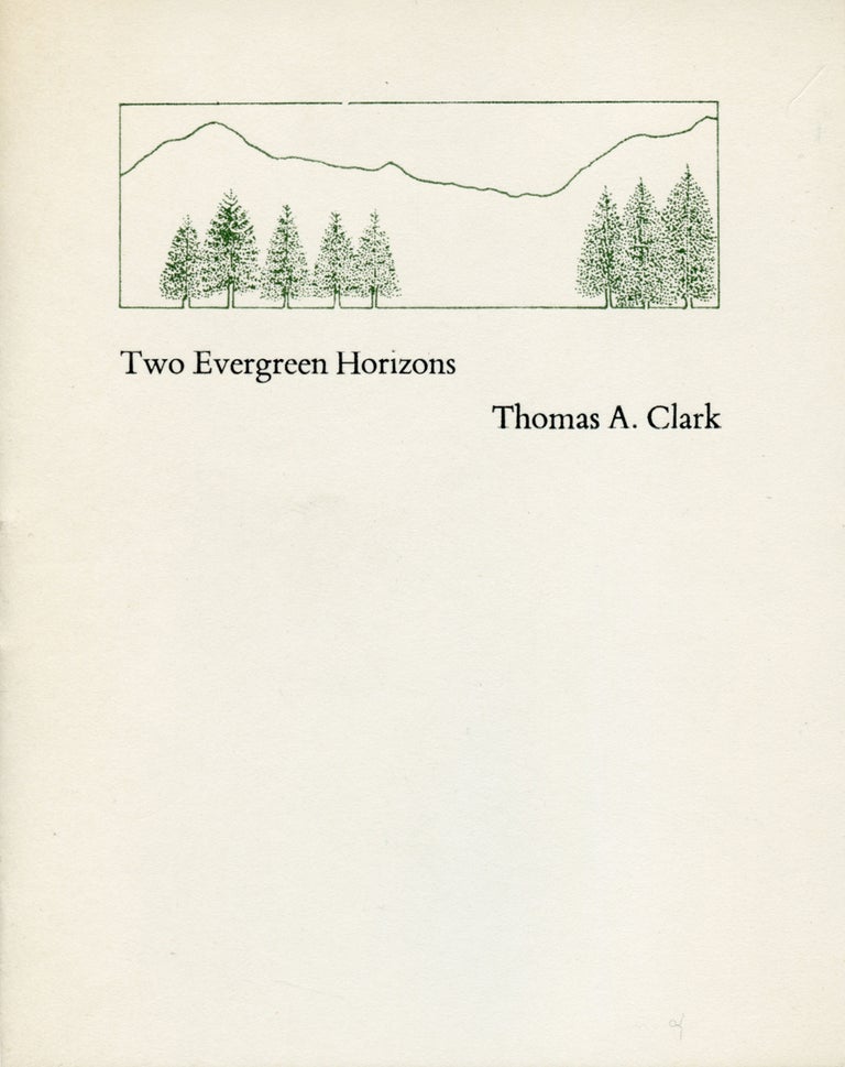 Two Evergreen Horizons. Thomas A. Clark. Moschatel Press. [c. 1974–79].