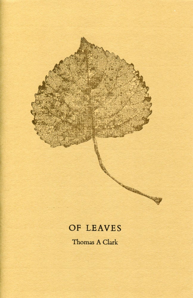 Of Leaves. Thomas A. Clark. Moschatel Press. [1979?].