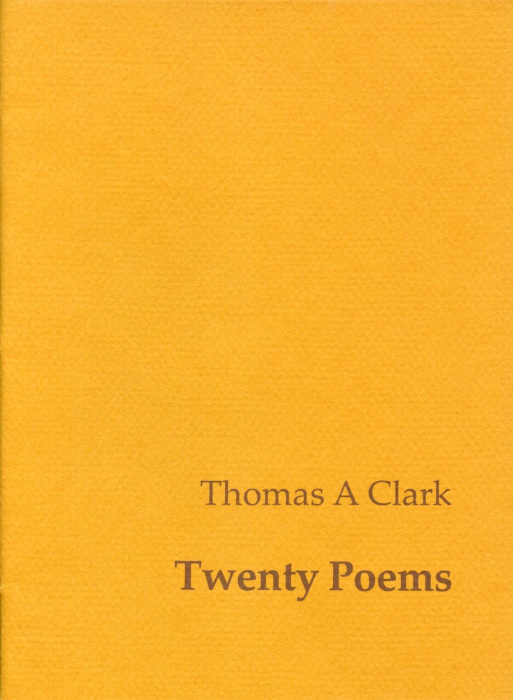 Twenty Poems. Thomas A. Clark. Grosseteste Press. 1983.