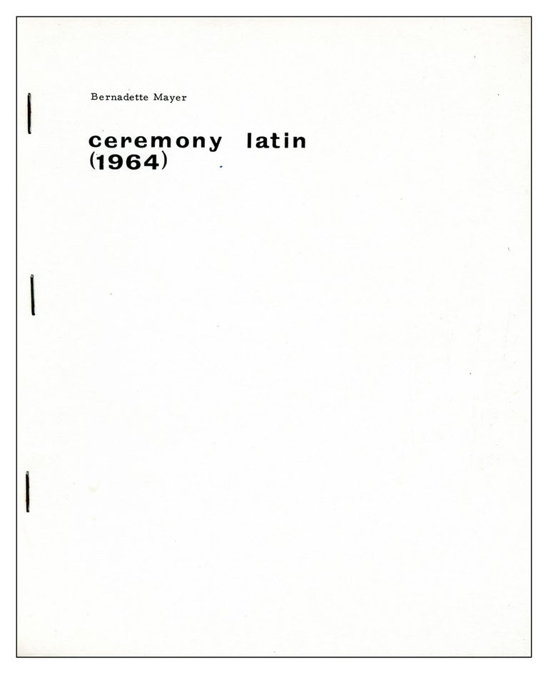 Ceremony Latin (1964). Bernadette Mayer. [N.p.]. [1975].