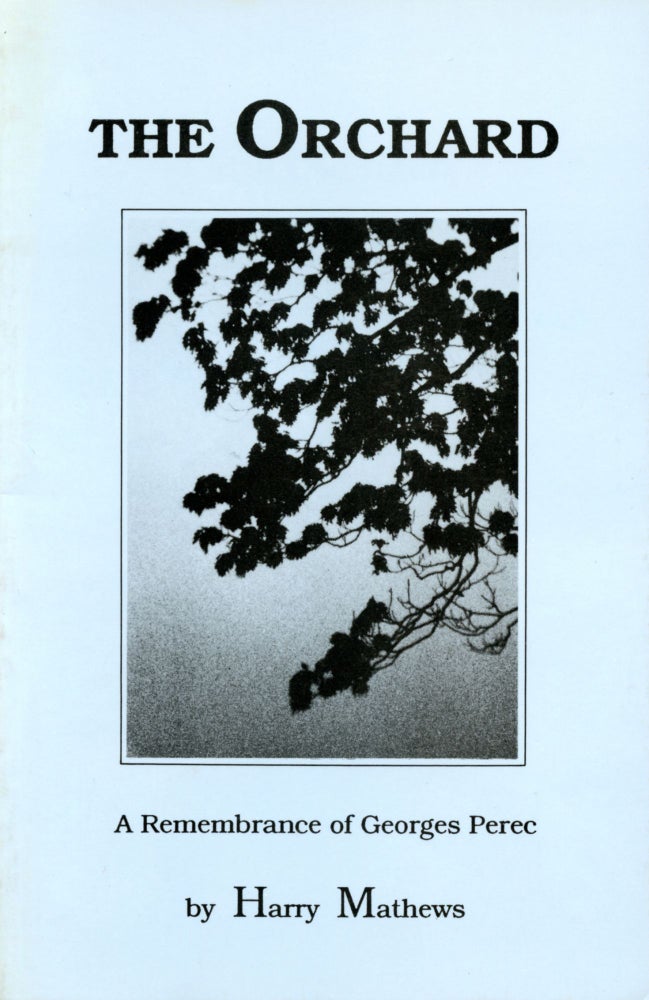 The Orchard: A Remembrance of Georges Perec. Harry Mathews. Bamberger Books. 1988.