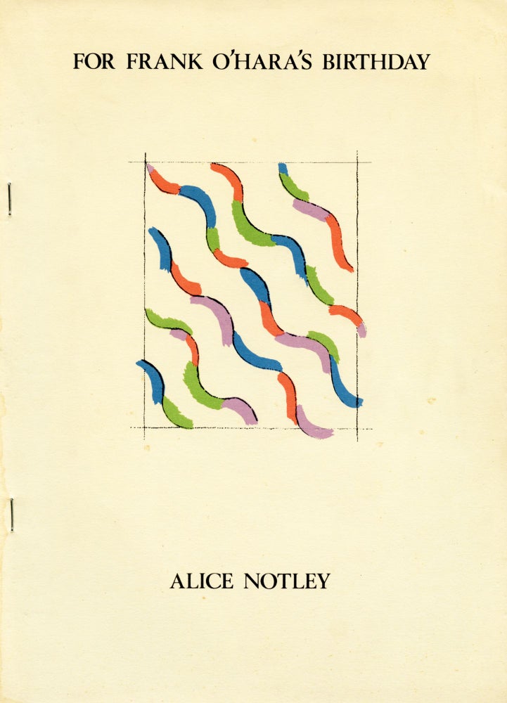 For Frank O’Hara’s Birthday. Alice Notley. Street Editions. 1976.