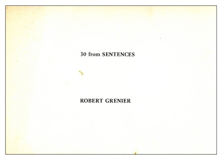 30 from Sentences. Robert Grenier. [This, 1974].