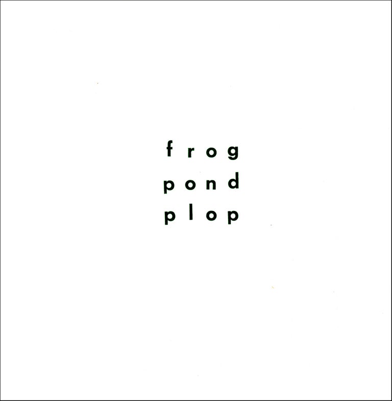 frog pond plop. dsh, Dom Sylvester Houédard. [Openings Press]. [1992].