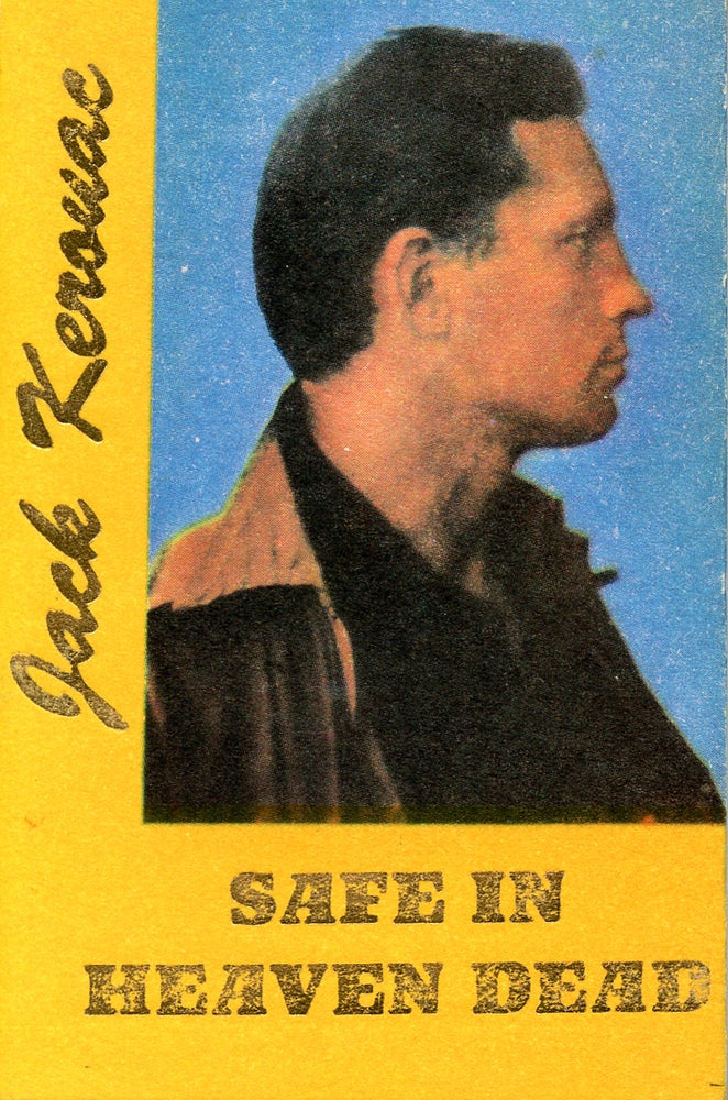 Safe in Heaven Dead. Jack Kerouac. Hanuman Books. 1990.