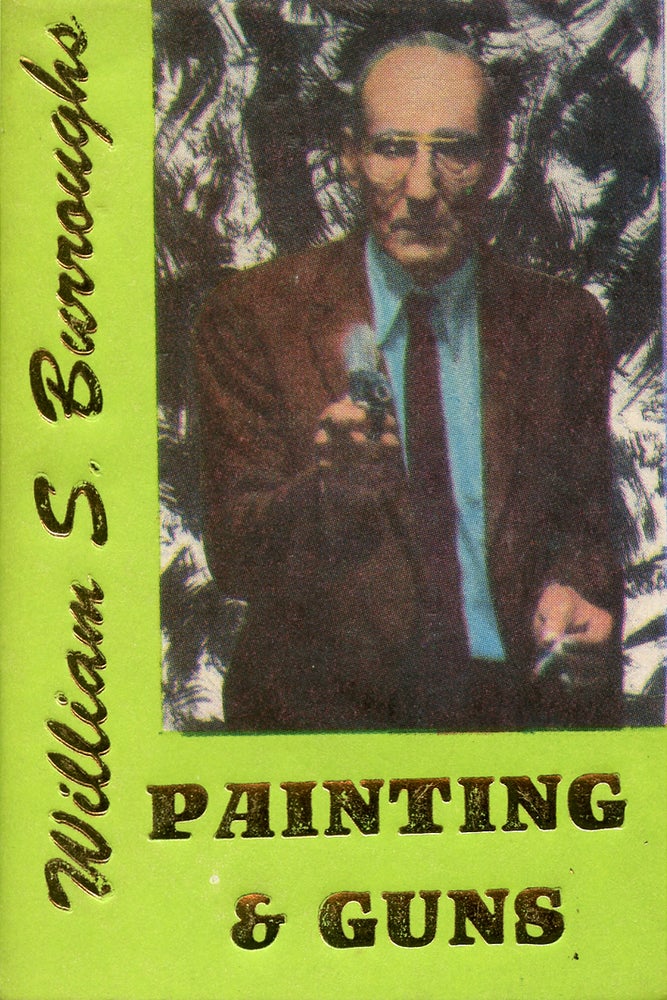 Painting & Guns. William S. Burroughs. Hanuman Books. 1992.
