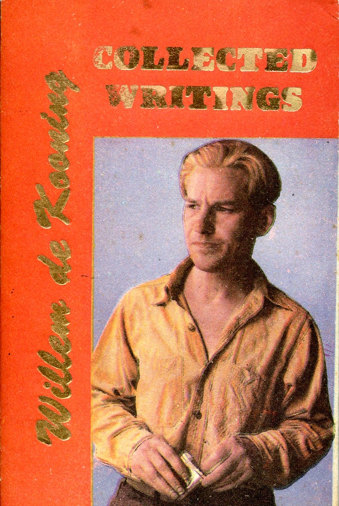 Collected Writings. Willem De Kooning. Hanuman Books. 1990.