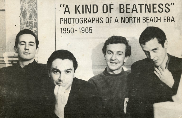 “A Kind of Beatness” Photographs of a North Beach Era 1950–1965. Mark Green. Focus Gallery. 1975.