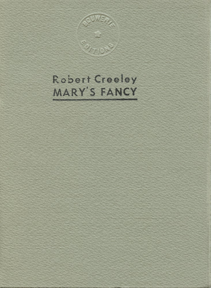 Mary’s Fancy. Robert Creeley. Bouwerie Editions. 1970.
