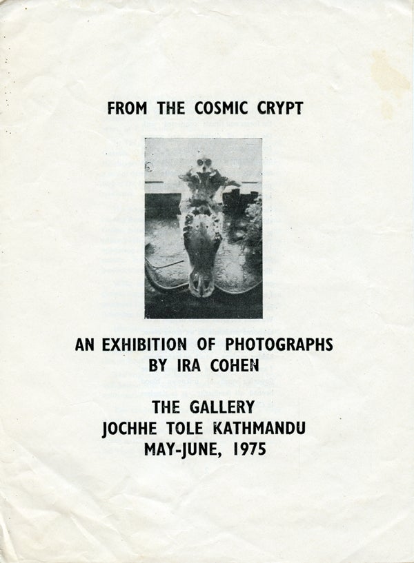 "From the Cosmic Crypt: An Exhibition of Photographs by Ira Cohen." Ira Cohen. N.p. 1975.