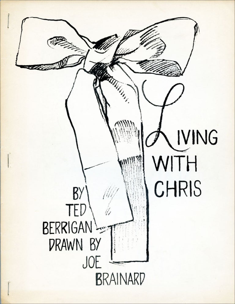 Living with Chris. Ted Berrigan, Joe Brainard. Boke Press. [1968].