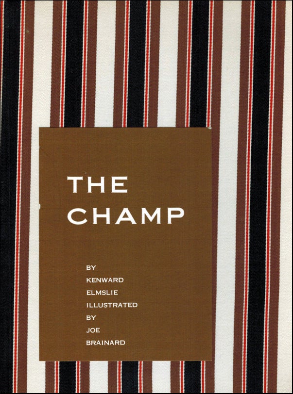 The Champ. Kenward Elmslie, Joe Brainard. Black Sparrow Press. 1968.