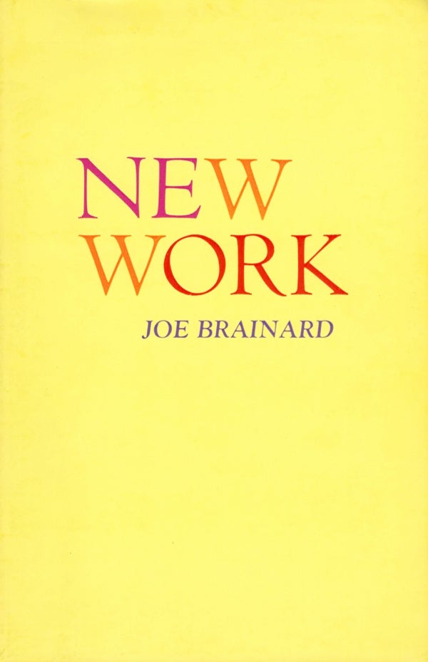 New Work. Joe Brainard. Black Sparrow Press. 1973.