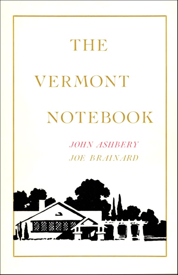 The Vermont Notebook. John Ashbery, Joe Brainard. Black Sparrow Press. 1975.