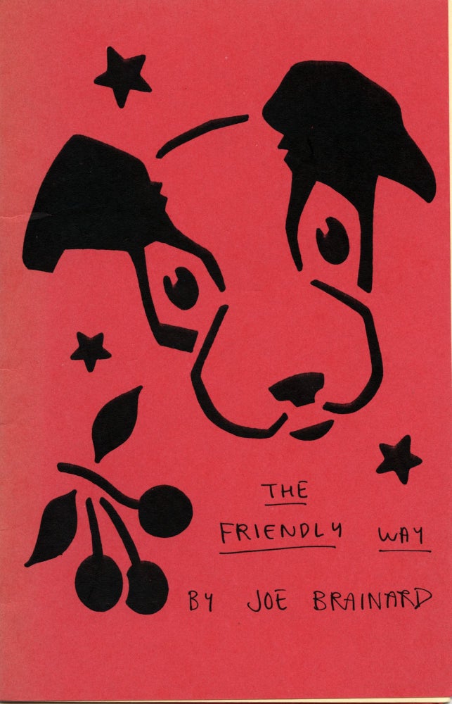 The Friendly Way. Joe Brainard. Proper Tales Press. 1991.