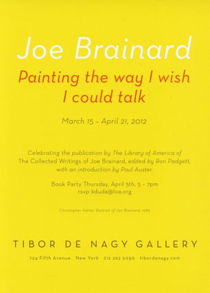 Joe Brainard: Painting the way I wish I could talk. Joe Brainard. Tibor de Nagy Gallery. 2012.