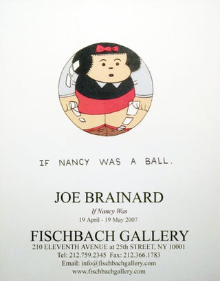 Joe Brainard If Nancy Was. Joe Brainard. Fischbach Gallery. 2007.