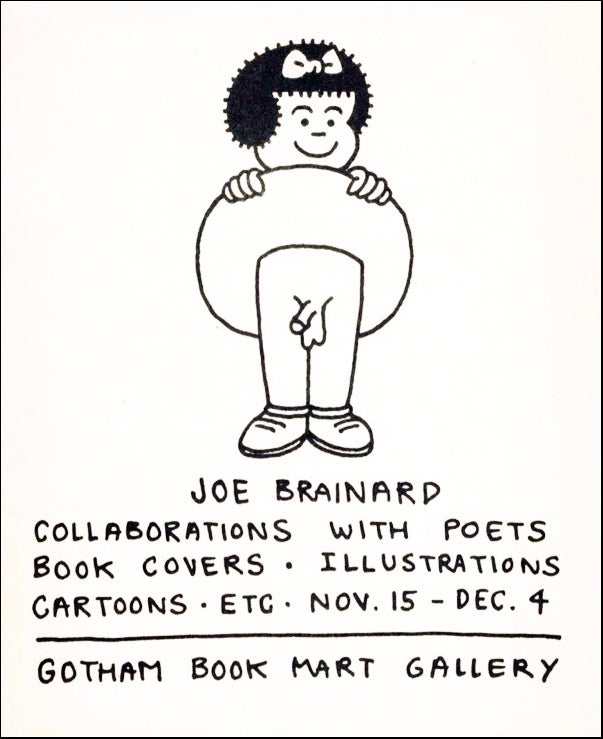 Joe Brainard Collaborations with Poets: Book Covers Illustrations Cartoons Etc. Joe Brainard. Gotham Book Mart Gallery. [1971].