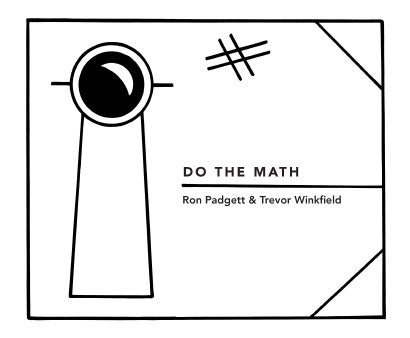 Do the Math. Ron Padgett, Trevor Winkfield. Granary Books. 2015.