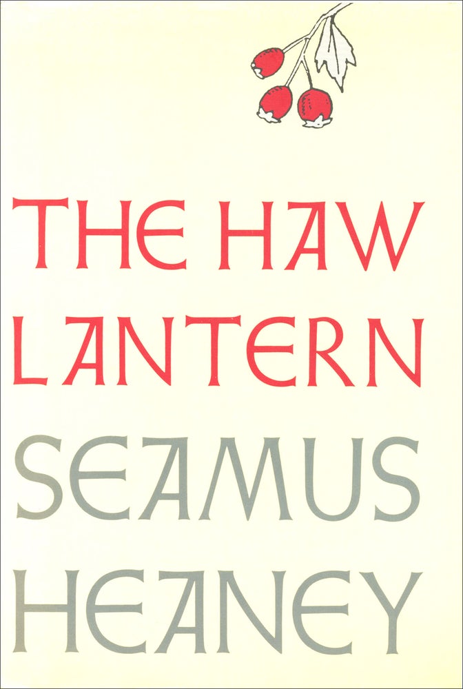The Haw Lantern. Seamus Heaney. Farrar, Straus and Giroux. 1987.