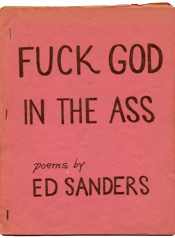 Fuck God in the Ass. Ed Sanders. Fuck You Press. 1967.