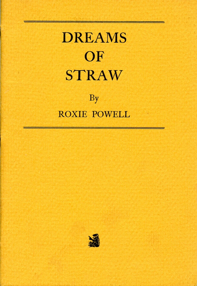 Dreams of Straw. Roxie Powell. [Auerhahn Press]. 1963.