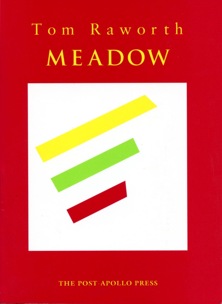 Meadow. Tom Raworth. The Post-Apollo Press. 1999.