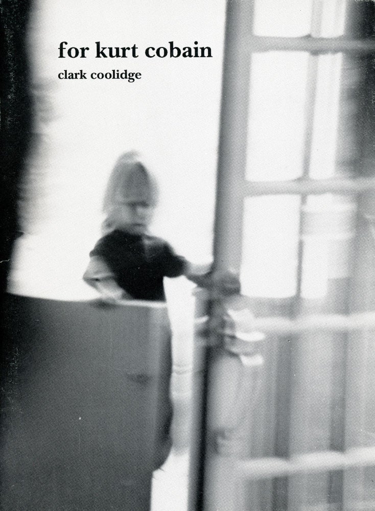 For Kurt Cobain. Clark Coolidge. The Figures. 1995.