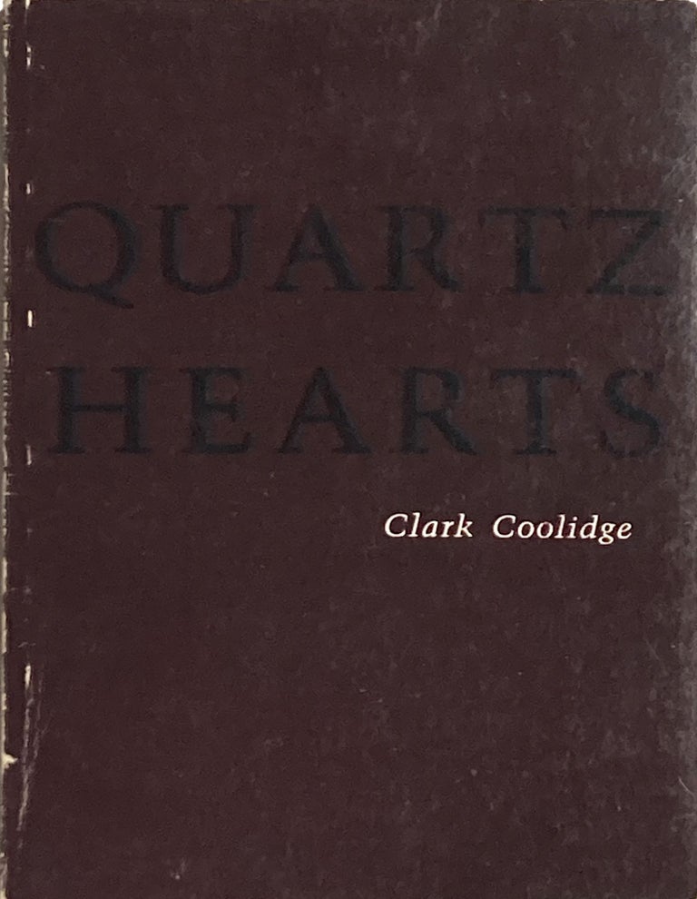 Quartz Hearts. Clark Coolidge. This Press. 1978.