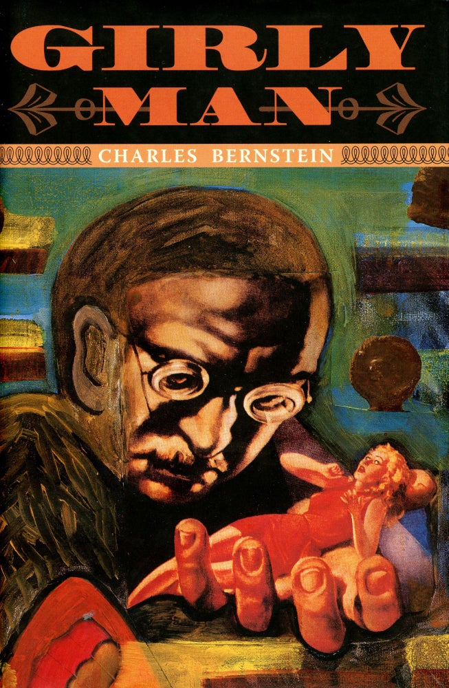 Girly Man. Charles Bernstein. University of Chicago Press. 2006.