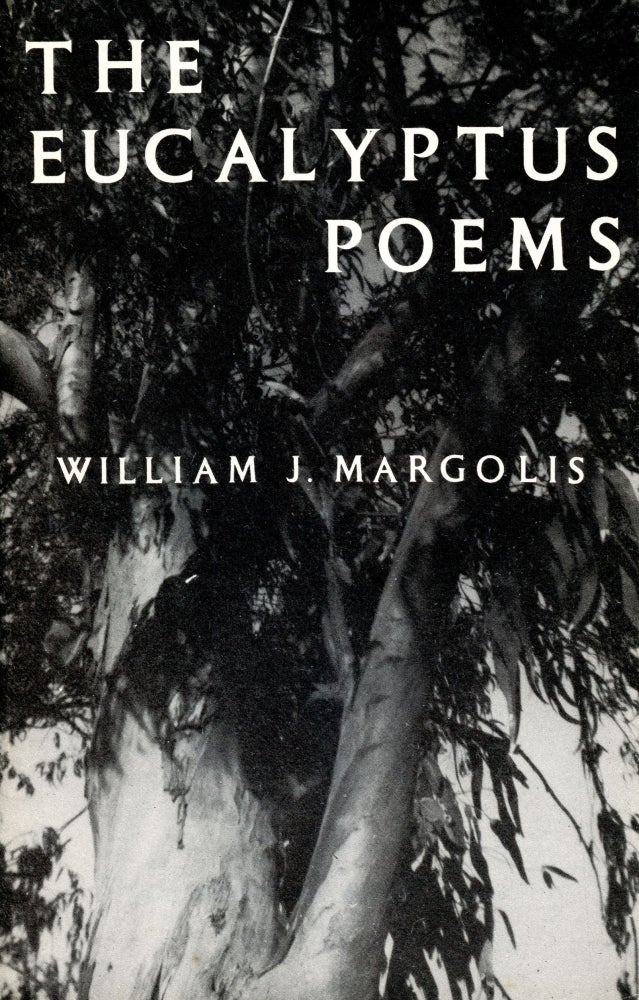 The Eucalyptus Poems. William J. Margolis. The Croupier Press. 1974.