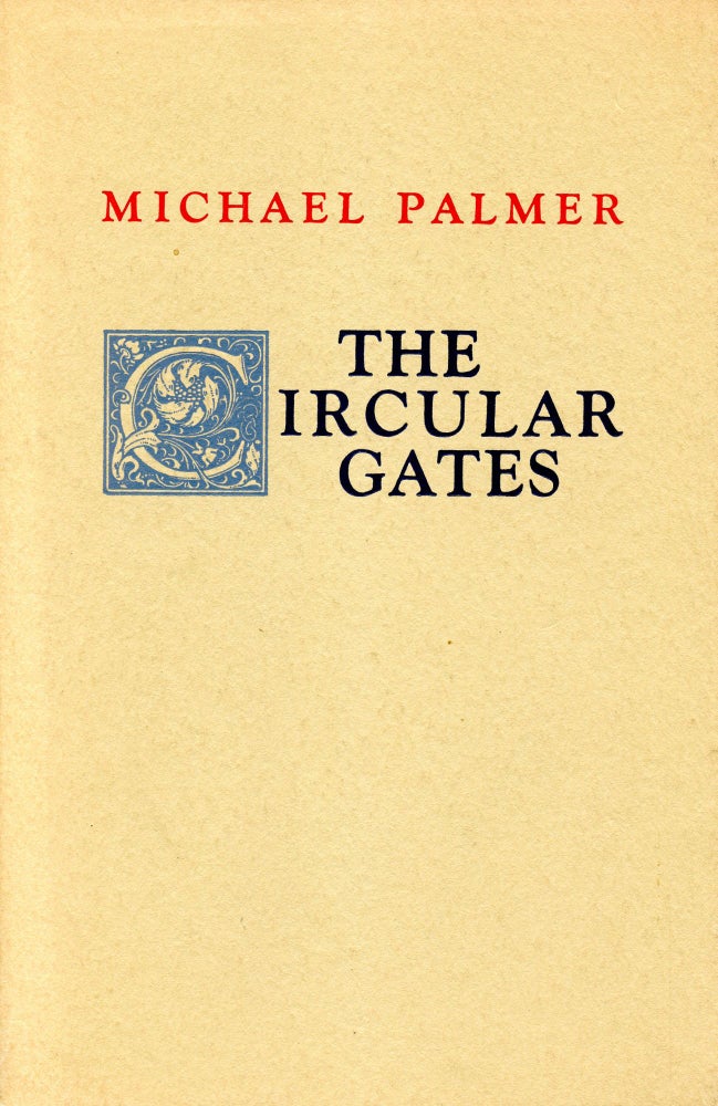The Circular Gates. Michael Palmer. Black Sparrow Press. 1974.