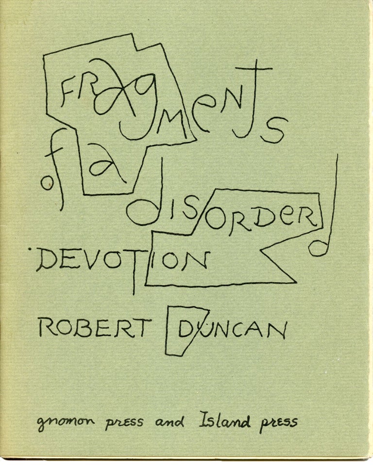 Fragments of a Disordered Devotion. Robert Duncan. Gnomon Press and Island Press. 1966.