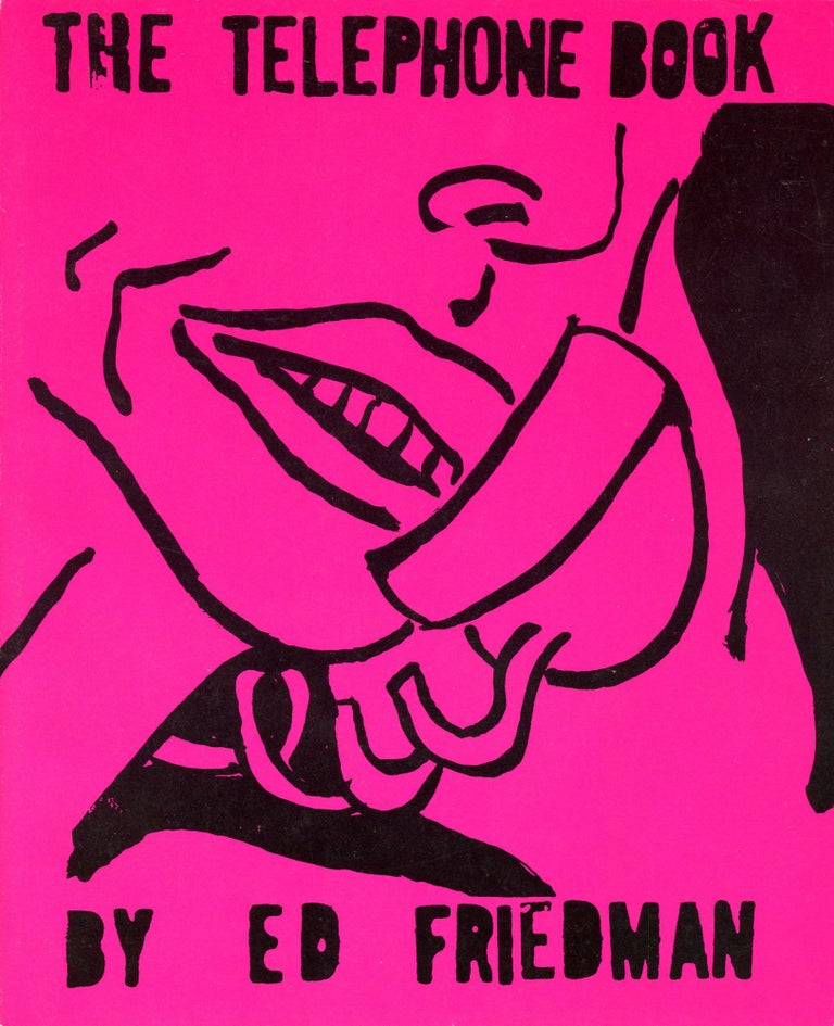 The Telephone Book. Ed Friedman. Power Mad Press / Telephone Books. 1979.