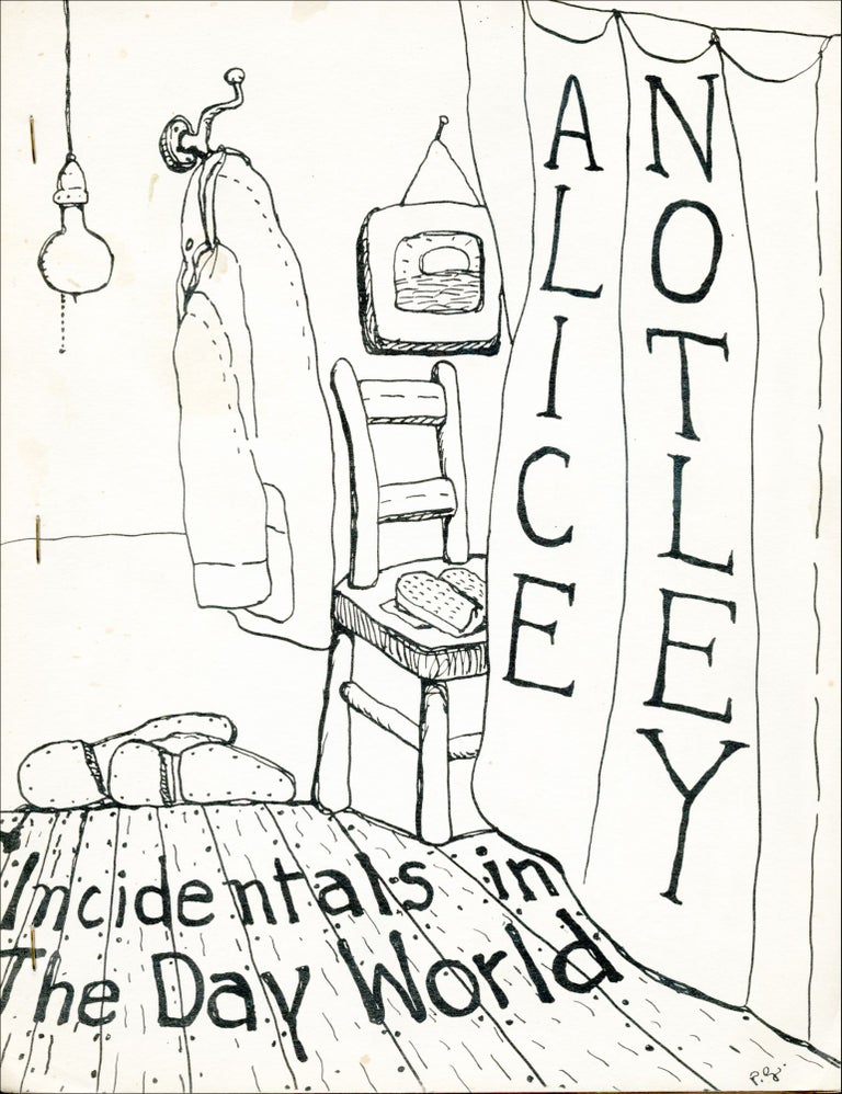 Incidentals in the Day World. Alice Notley. Angel Hair Books. 1973.