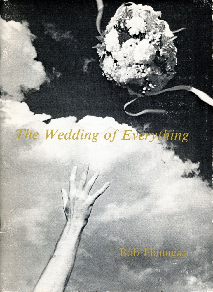 The Wedding of Everything. Bob Flanagan. Sherwood Press. 1983.
