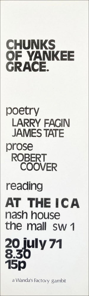 Chunks of Yankee Grace. Larry Fagin, James Tate, Robert Coover. ICA. 1971.