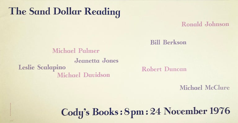 The Sand Dollar Reading at Cody's. [Poster Flyer.]. Ronald Johnson, Michael Davidson, Robert Duncan, Leslie Scalapino, Jeanetta Jones, Michael Palmer, Bill Berkson, Michael McClure. Cody's Books. 1976.