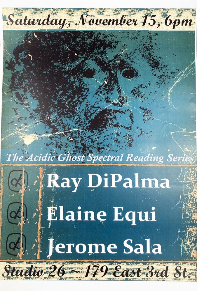 The Acid Ghost Spectral Reading Series. [Poetry Reading Poster Flyer.]. Ray DiPalma, Elaine Equi, Jerome Sala. The Acid Ghost Spectral Reading Series. n.d.