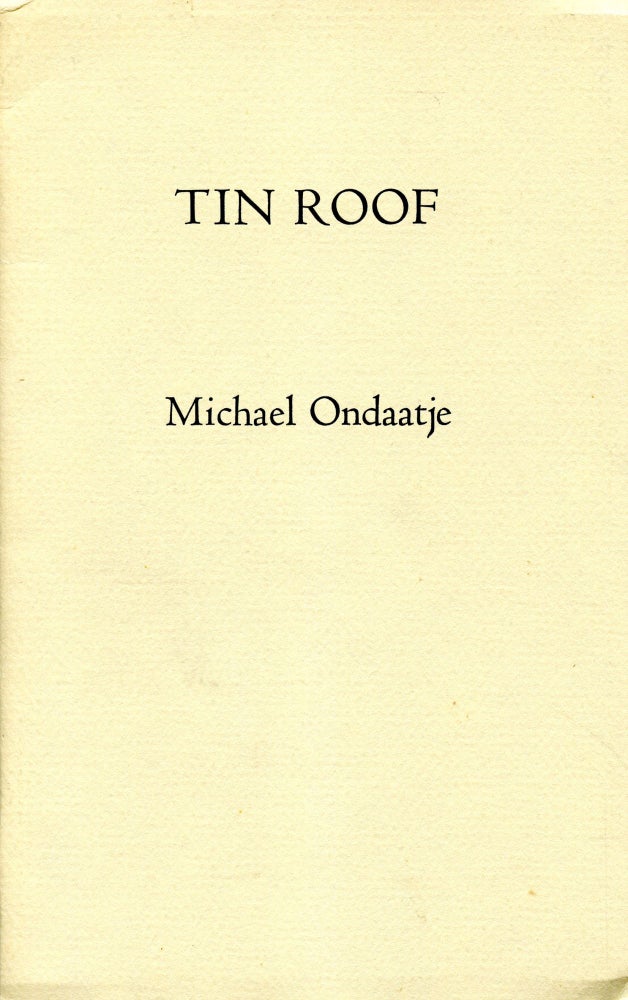 Tin Roof. Michael Ondaatje. Island Writing Series. 1982.